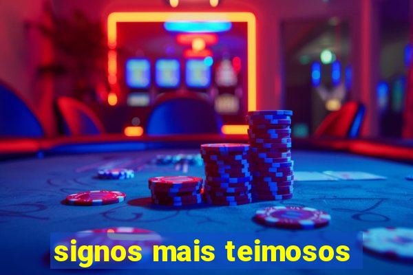 signos mais teimosos